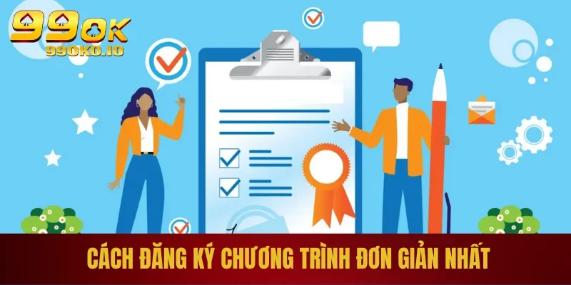 Khuyến Mãi Siêu Tiền Thưởng - Ưu Đãi Giá Trị Nhất Tại 99OK 3 Cách đăng ký chương trình đơn giản nhất