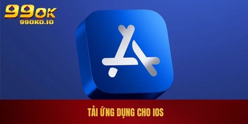 Hướng Dẫn Cách Tải App 99OK Cho IOS, Android Chi Tiết 2 Tải ứng dụng cho iOS